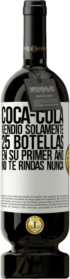 49,95 € Envío gratis | Vino Tinto Edición Premium MBS® Reserva Coca-Cola vendió solamente 25 botellas en su primer año. No te rindas nunca Etiqueta Blanca. Etiqueta personalizable Reserva 12 Meses Cosecha 2015 Tempranillo