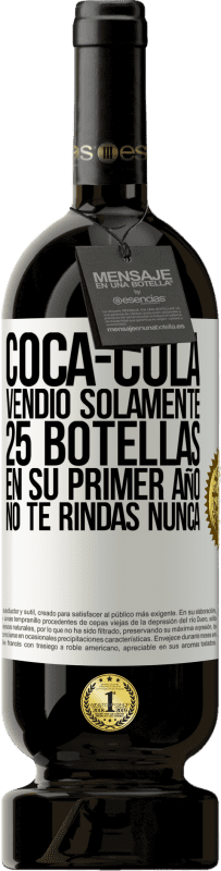 49,95 € Envío gratis | Vino Tinto Edición Premium MBS® Reserva Coca-Cola vendió solamente 25 botellas en su primer año. No te rindas nunca Etiqueta Blanca. Etiqueta personalizable Reserva 12 Meses Cosecha 2014 Tempranillo