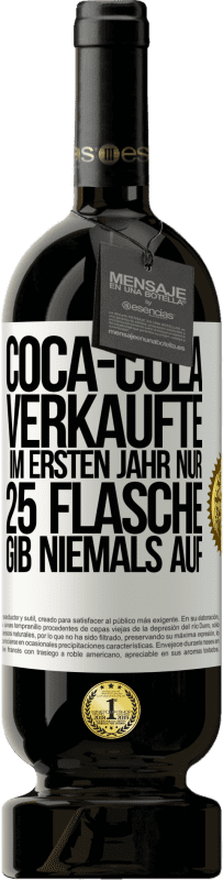 49,95 € Kostenloser Versand | Rotwein Premium Ausgabe MBS® Reserve Coca-Cola verkaufte im ersten Jahr nur 25 Flaschen. Gib niemals auf Weißes Etikett. Anpassbares Etikett Reserve 12 Monate Ernte 2015 Tempranillo