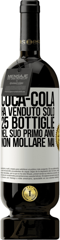 49,95 € Spedizione Gratuita | Vino rosso Edizione Premium MBS® Riserva Coca-Cola ha venduto solo 25 bottiglie nel suo primo anno. Non mollare mai Etichetta Bianca. Etichetta personalizzabile Riserva 12 Mesi Raccogliere 2015 Tempranillo