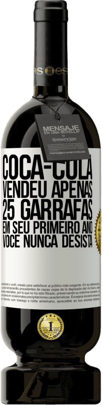 49,95 € Envio grátis | Vinho tinto Edição Premium MBS® Reserva Coca-Cola vendeu apenas 25 garrafas em seu primeiro ano. Você nunca desista Etiqueta Branca. Etiqueta personalizável Reserva 12 Meses Colheita 2015 Tempranillo