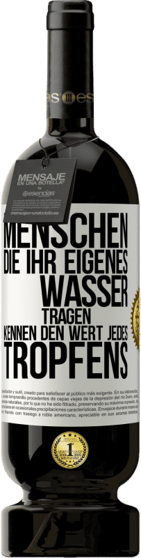 49,95 € Kostenloser Versand | Rotwein Premium Ausgabe MBS® Reserve Menschen, die ihr eigenes Wasser tragen, kennen den Wert jedes Tropfens Weißes Etikett. Anpassbares Etikett Reserve 12 Monate Ernte 2015 Tempranillo