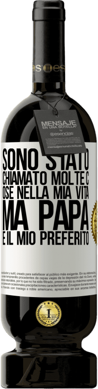 49,95 € Spedizione Gratuita | Vino rosso Edizione Premium MBS® Riserva Sono stato chiamato molte cose nella mia vita, ma papà è il mio preferito Etichetta Bianca. Etichetta personalizzabile Riserva 12 Mesi Raccogliere 2015 Tempranillo