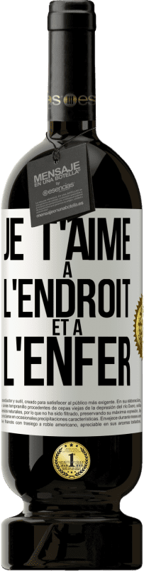 49,95 € Envoi gratuit | Vin rouge Édition Premium MBS® Réserve Je t'aime à l'endroit et à l'enfer Étiquette Blanche. Étiquette personnalisable Réserve 12 Mois Récolte 2015 Tempranillo