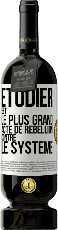 49,95 € Envoi gratuit | Vin rouge Édition Premium MBS® Réserve Étudier est le plus grand acte de rébellion contre le système Étiquette Blanche. Étiquette personnalisable Réserve 12 Mois Récolte 2015 Tempranillo