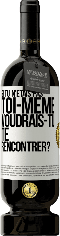 49,95 € Envoi gratuit | Vin rouge Édition Premium MBS® Réserve Si tu n'étais pas toi-même, voudrais-tu te rencontrer? Étiquette Blanche. Étiquette personnalisable Réserve 12 Mois Récolte 2015 Tempranillo