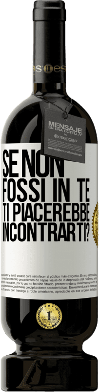 49,95 € Spedizione Gratuita | Vino rosso Edizione Premium MBS® Riserva Se non fossi in te, ti piacerebbe incontrarti? Etichetta Bianca. Etichetta personalizzabile Riserva 12 Mesi Raccogliere 2015 Tempranillo