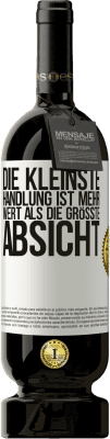 49,95 € Kostenloser Versand | Rotwein Premium Ausgabe MBS® Reserve Die kleinste Handlung ist mehr wert als die größte Absicht Weißes Etikett. Anpassbares Etikett Reserve 12 Monate Ernte 2015 Tempranillo