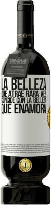 49,95 € Envío gratis | Vino Tinto Edición Premium MBS® Reserva La belleza que atrae rara vez coincide con la belleza que enamora Etiqueta Blanca. Etiqueta personalizable Reserva 12 Meses Cosecha 2015 Tempranillo