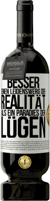 49,95 € Kostenloser Versand | Rotwein Premium Ausgabe MBS® Reserve Besser einen Leidenswerg der Realität als ein Paradies der Lügen Weißes Etikett. Anpassbares Etikett Reserve 12 Monate Ernte 2015 Tempranillo