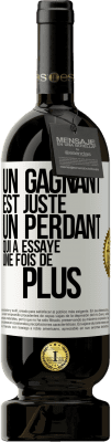 49,95 € Envoi gratuit | Vin rouge Édition Premium MBS® Réserve Un gagnant est juste un perdant qui a essayé une fois de plus Étiquette Blanche. Étiquette personnalisable Réserve 12 Mois Récolte 2014 Tempranillo