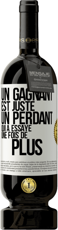 49,95 € Envoi gratuit | Vin rouge Édition Premium MBS® Réserve Un gagnant est juste un perdant qui a essayé une fois de plus Étiquette Blanche. Étiquette personnalisable Réserve 12 Mois Récolte 2015 Tempranillo