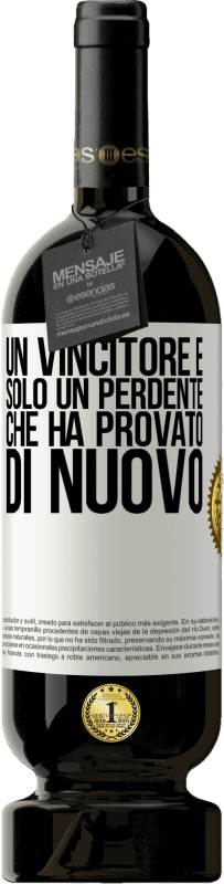 49,95 € Spedizione Gratuita | Vino rosso Edizione Premium MBS® Riserva Un vincitore è solo un perdente che ha provato di nuovo Etichetta Bianca. Etichetta personalizzabile Riserva 12 Mesi Raccogliere 2015 Tempranillo