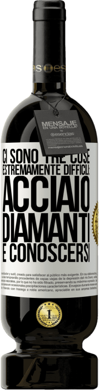 49,95 € Spedizione Gratuita | Vino rosso Edizione Premium MBS® Riserva Ci sono tre cose estremamente difficili: acciaio, diamanti e conoscersi Etichetta Bianca. Etichetta personalizzabile Riserva 12 Mesi Raccogliere 2015 Tempranillo