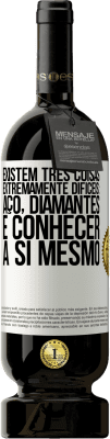 49,95 € Envio grátis | Vinho tinto Edição Premium MBS® Reserva Existem três coisas extremamente difíceis: aço, diamantes e conhecer a si mesmo Etiqueta Branca. Etiqueta personalizável Reserva 12 Meses Colheita 2016 Tempranillo