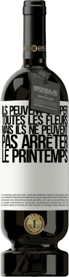 49,95 € Envoi gratuit | Vin rouge Édition Premium MBS® Réserve Ils peuvent couper toutes les fleurs, mais ils ne peuvent pas arrêter le printemps Étiquette Blanche. Étiquette personnalisable Réserve 12 Mois Récolte 2015 Tempranillo