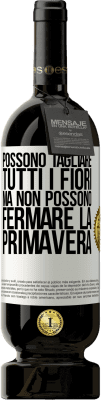 49,95 € Spedizione Gratuita | Vino rosso Edizione Premium MBS® Riserva Possono tagliare tutti i fiori, ma non possono fermare la primavera Etichetta Bianca. Etichetta personalizzabile Riserva 12 Mesi Raccogliere 2015 Tempranillo