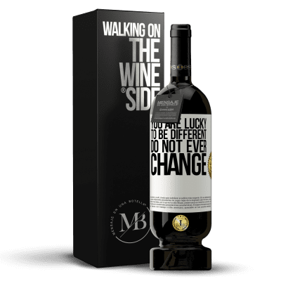 «You are lucky to be different. Do not ever change» Premium Edition MBS® Reserve