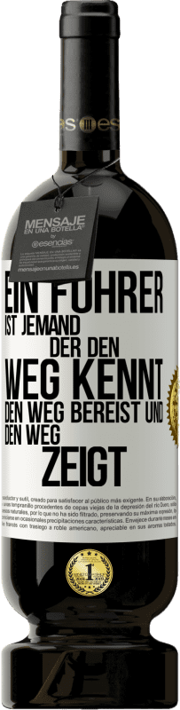 49,95 € Kostenloser Versand | Rotwein Premium Ausgabe MBS® Reserve Ein Führer ist jemand, der den Weg kennt, den Weg bereist und den Weg zeigt Weißes Etikett. Anpassbares Etikett Reserve 12 Monate Ernte 2015 Tempranillo