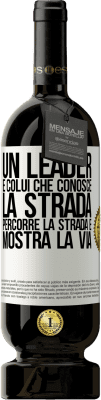 49,95 € Spedizione Gratuita | Vino rosso Edizione Premium MBS® Riserva Un leader è colui che conosce la strada, percorre la strada e mostra la via Etichetta Bianca. Etichetta personalizzabile Riserva 12 Mesi Raccogliere 2014 Tempranillo