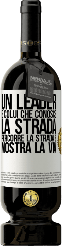 49,95 € Spedizione Gratuita | Vino rosso Edizione Premium MBS® Riserva Un leader è colui che conosce la strada, percorre la strada e mostra la via Etichetta Bianca. Etichetta personalizzabile Riserva 12 Mesi Raccogliere 2015 Tempranillo