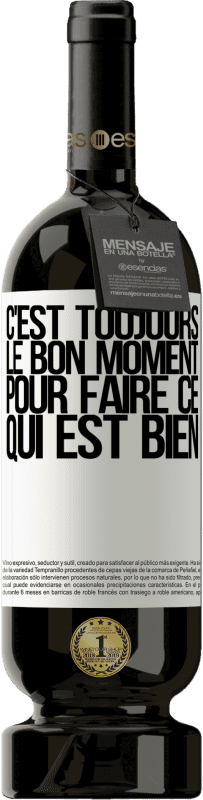 49,95 € Envoi gratuit | Vin rouge Édition Premium MBS® Réserve C'est toujours le bon moment pour faire ce qui est bien Étiquette Blanche. Étiquette personnalisable Réserve 12 Mois Récolte 2015 Tempranillo