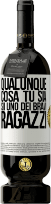 49,95 € Spedizione Gratuita | Vino rosso Edizione Premium MBS® Riserva Qualunque cosa tu sia, sii uno dei bravi ragazzi Etichetta Bianca. Etichetta personalizzabile Riserva 12 Mesi Raccogliere 2014 Tempranillo