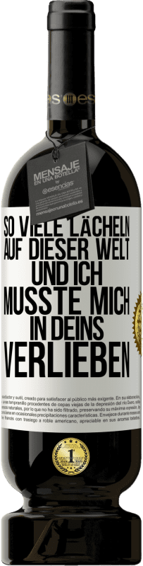 49,95 € Kostenloser Versand | Rotwein Premium Ausgabe MBS® Reserve So viele Lächeln auf dieser Welt und ich musste mich in Deins verlieben Weißes Etikett. Anpassbares Etikett Reserve 12 Monate Ernte 2015 Tempranillo