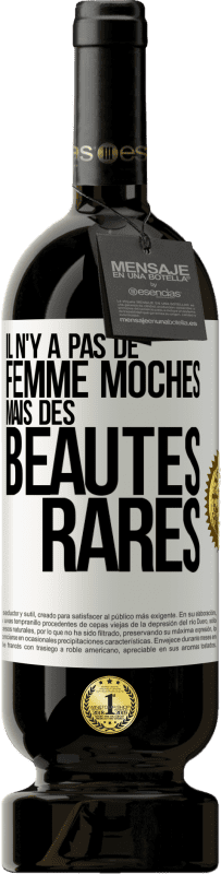 49,95 € Envoi gratuit | Vin rouge Édition Premium MBS® Réserve Il n'y a pas de femme moches mais des beautés rares Étiquette Blanche. Étiquette personnalisable Réserve 12 Mois Récolte 2015 Tempranillo