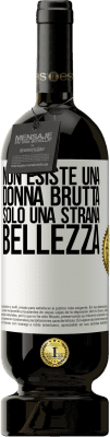 49,95 € Spedizione Gratuita | Vino rosso Edizione Premium MBS® Riserva Non esiste una donna brutta, solo una strana bellezza Etichetta Bianca. Etichetta personalizzabile Riserva 12 Mesi Raccogliere 2014 Tempranillo