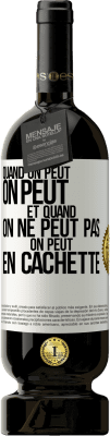 49,95 € Envoi gratuit | Vin rouge Édition Premium MBS® Réserve Quand on peut, on peut. Et quand on ne peut pas, on peut en cachette Étiquette Blanche. Étiquette personnalisable Réserve 12 Mois Récolte 2014 Tempranillo