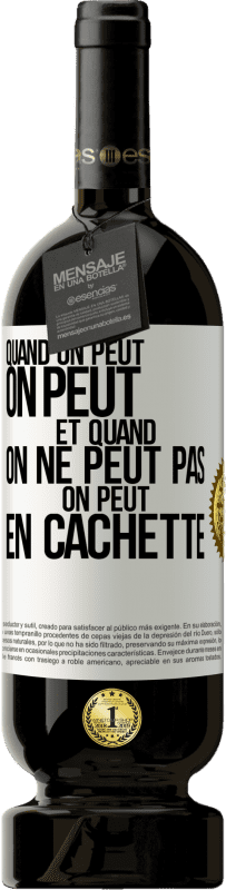 49,95 € Envoi gratuit | Vin rouge Édition Premium MBS® Réserve Quand on peut, on peut. Et quand on ne peut pas, on peut en cachette Étiquette Blanche. Étiquette personnalisable Réserve 12 Mois Récolte 2015 Tempranillo