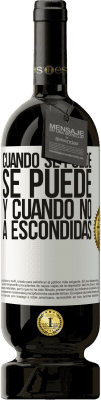 49,95 € Envío gratis | Vino Tinto Edición Premium MBS® Reserva Cuando se puede, se puede. Y cuando no, a escondidas Etiqueta Blanca. Etiqueta personalizable Reserva 12 Meses Cosecha 2015 Tempranillo