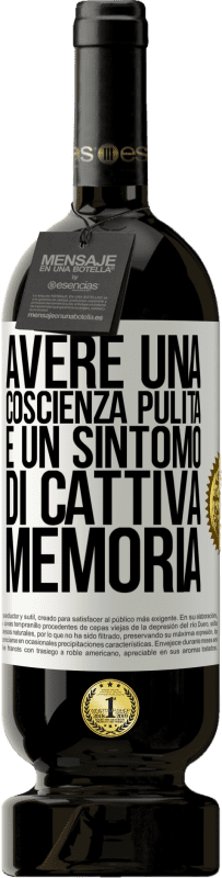 49,95 € Spedizione Gratuita | Vino rosso Edizione Premium MBS® Riserva Avere una coscienza pulita è un sintomo di cattiva memoria Etichetta Bianca. Etichetta personalizzabile Riserva 12 Mesi Raccogliere 2015 Tempranillo