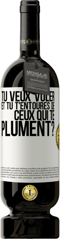 49,95 € Envoi gratuit | Vin rouge Édition Premium MBS® Réserve Tu veux voler et tu t'entoures de ceux qui te plument? Étiquette Blanche. Étiquette personnalisable Réserve 12 Mois Récolte 2015 Tempranillo