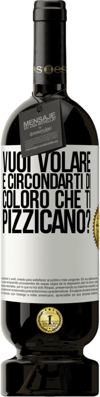 49,95 € Spedizione Gratuita | Vino rosso Edizione Premium MBS® Riserva vuoi volare e circondarti di coloro che ti pizzicano? Etichetta Bianca. Etichetta personalizzabile Riserva 12 Mesi Raccogliere 2015 Tempranillo