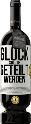 49,95 € Kostenloser Versand | Rotwein Premium Ausgabe MBS® Reserve Glück sollte geteilt werden Weißes Etikett. Anpassbares Etikett Reserve 12 Monate Ernte 2015 Tempranillo