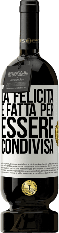 49,95 € Spedizione Gratuita | Vino rosso Edizione Premium MBS® Riserva La felicità è fatta per essere condivisa Etichetta Bianca. Etichetta personalizzabile Riserva 12 Mesi Raccogliere 2015 Tempranillo