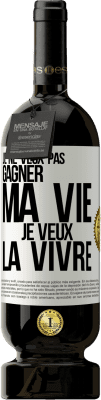 49,95 € Envoi gratuit | Vin rouge Édition Premium MBS® Réserve Je ne veux pas gagner ma vie, je veux la vivre Étiquette Blanche. Étiquette personnalisable Réserve 12 Mois Récolte 2015 Tempranillo