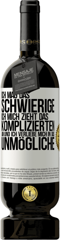 49,95 € Kostenloser Versand | Rotwein Premium Ausgabe MBS® Reserve Ich mag das Schwierige, ich mich zieht das Komplizierten an und ich verliebe mich in das Unmögliche Weißes Etikett. Anpassbares Etikett Reserve 12 Monate Ernte 2015 Tempranillo