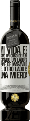 49,95 € Envío gratis | Vino Tinto Edición Premium MBS® Reserva Mi vida es como un cubo de rubik. Cuando un lado se pone de maravilla, el otro lado es una mierda Etiqueta Blanca. Etiqueta personalizable Reserva 12 Meses Cosecha 2014 Tempranillo