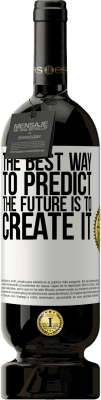 49,95 € 送料無料 | 赤ワイン プレミアム版 MBS® 予約する 未来を予測する最良の方法は、未来を創造することです ホワイトラベル. カスタマイズ可能なラベル 予約する 12 月 収穫 2016 Tempranillo
