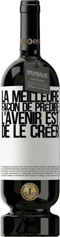 49,95 € Envoi gratuit | Vin rouge Édition Premium MBS® Réserve La meilleure façon de prédire l'avenir est de le créer Étiquette Blanche. Étiquette personnalisable Réserve 12 Mois Récolte 2015 Tempranillo