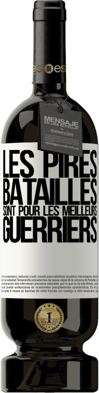 49,95 € Envoi gratuit | Vin rouge Édition Premium MBS® Réserve Les pires batailles sont pour les meilleurs guerriers Étiquette Blanche. Étiquette personnalisable Réserve 12 Mois Récolte 2015 Tempranillo