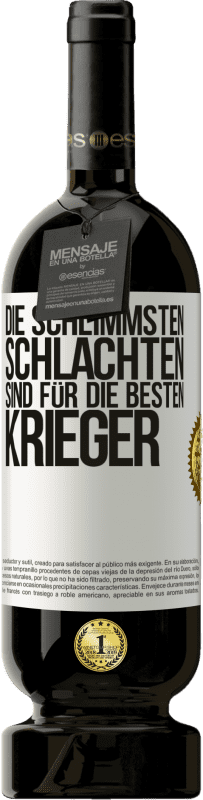 49,95 € Kostenloser Versand | Rotwein Premium Ausgabe MBS® Reserve Die schlimmsten Schlachten sind für die besten Krieger Weißes Etikett. Anpassbares Etikett Reserve 12 Monate Ernte 2015 Tempranillo