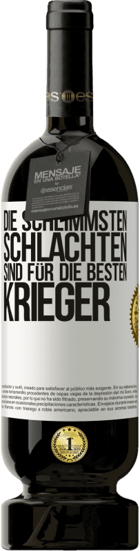 49,95 € Kostenloser Versand | Rotwein Premium Ausgabe MBS® Reserve Die schlimmsten Schlachten sind für die besten Krieger Weißes Etikett. Anpassbares Etikett Reserve 12 Monate Ernte 2016 Tempranillo