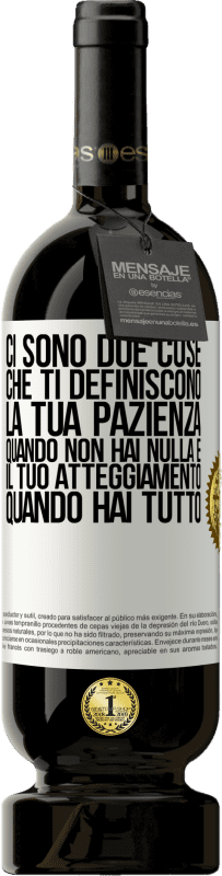 49,95 € Spedizione Gratuita | Vino rosso Edizione Premium MBS® Riserva Ci sono due cose che ti definiscono. La tua pazienza quando non hai nulla e il tuo atteggiamento quando hai tutto Etichetta Bianca. Etichetta personalizzabile Riserva 12 Mesi Raccogliere 2015 Tempranillo