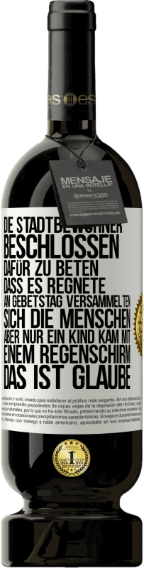 49,95 € Kostenloser Versand | Rotwein Premium Ausgabe MBS® Reserve Die Stadtbewohner beschlossen, dafür zu beten, dass es regnete. Am Gebetstag versammelten sich die Menschen, aber nur ein Kind k Weißes Etikett. Anpassbares Etikett Reserve 12 Monate Ernte 2016 Tempranillo