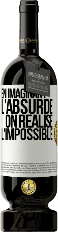 49,95 € Envoi gratuit | Vin rouge Édition Premium MBS® Réserve En imaginant l'absurde on réalise l'impossible Étiquette Blanche. Étiquette personnalisable Réserve 12 Mois Récolte 2015 Tempranillo