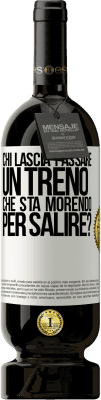 49,95 € Spedizione Gratuita | Vino rosso Edizione Premium MBS® Riserva chi lascia passare un treno che sta morendo per salire? Etichetta Bianca. Etichetta personalizzabile Riserva 12 Mesi Raccogliere 2014 Tempranillo